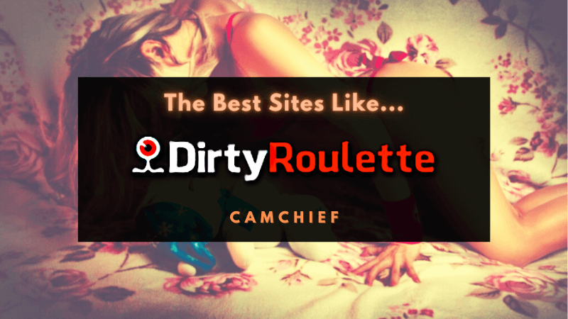 Sites Like Dirtyroulette - Find The Best Dirtyroulette Alternative. 